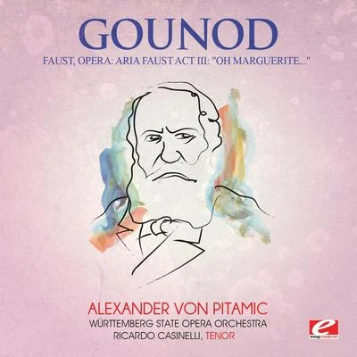 Charles Gounod Gounod: Faust, Opera: Aria Faust Act III: Oh Marguerite... (Digitally Remastered)