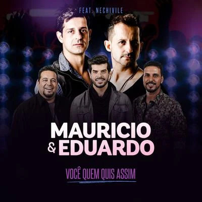 Nechivile/Maurício & Eduardo Você Quem Quis Assim (Ao Vivo)