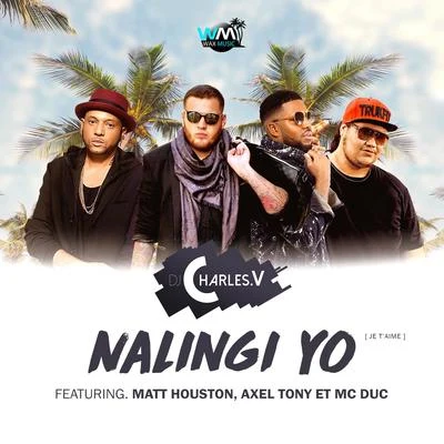 Charles V/Axel Tony/Mc Duc/Matt Houston Nalingi yo