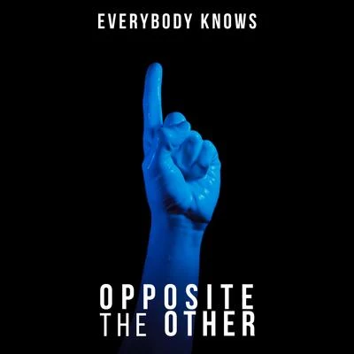 Opposite The Other Everybody Knows (Single)