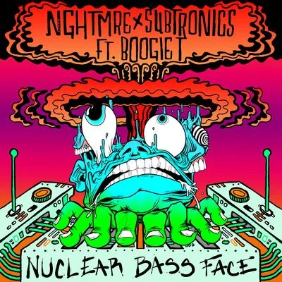 Subtronics/NGHTMRE/Boogie T Nuclear Bass Face