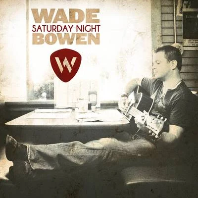 Wade Bowen Saturday Night