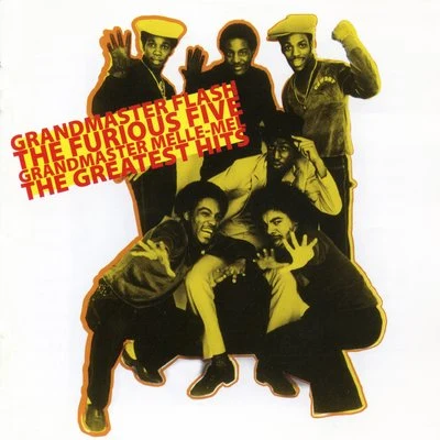 Grandmaster Flash/Grandmaster Melle Mel/The Furious Five Grandmaster Flash, Grandmaster Melle-Mel & The Furious Five: The Greatest Hits