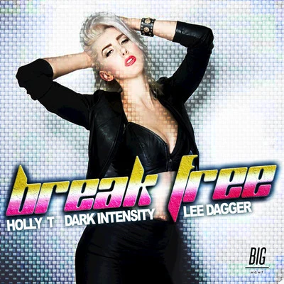 Lee Dagger/Dark Intensity/Holly T Break Free