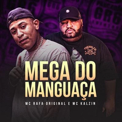 Mc Kalzin/Mc Rafa Original Mega do Manguaça