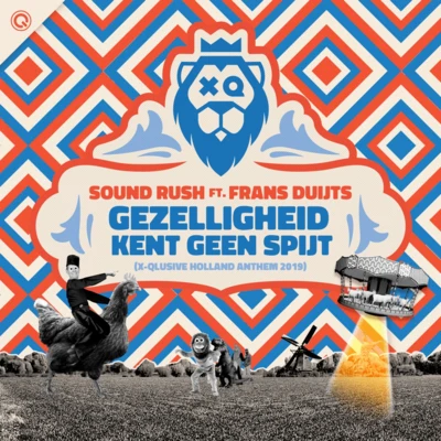 Sound Rush Gezelligheid Kent Geen Spijt (X-Qlusive Holland Anthem 2019)