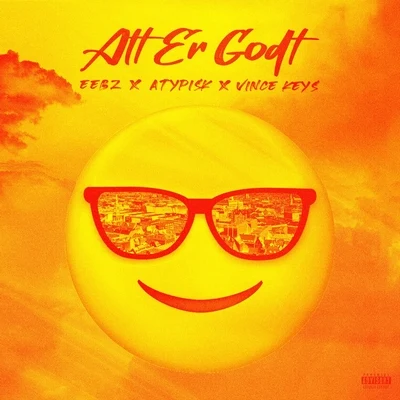 ATYPISK/Vince Keys/Eebz Alt er godt