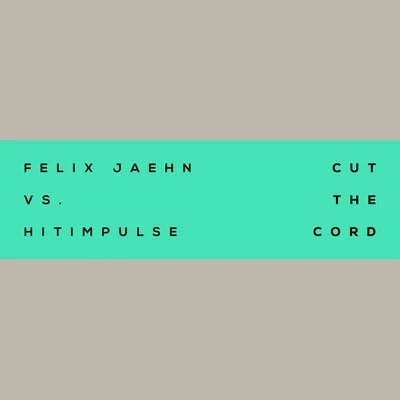 Felix Jaehn Cut The Cord (Felix Jaehn Vs. Hitimpulse)