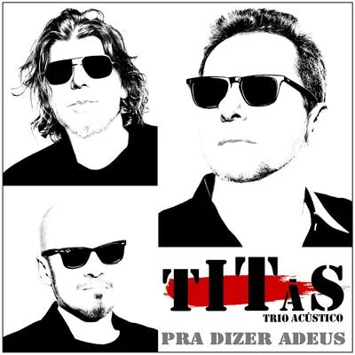 Titãs Pra Dizer Adeus (Trio Acústico)