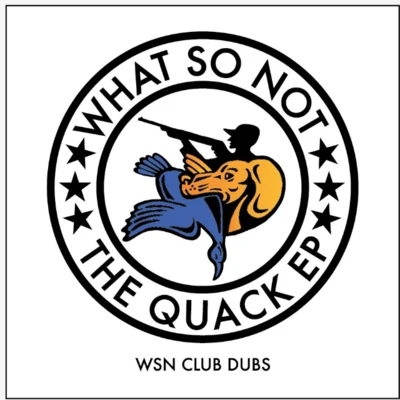 What So Not The Quack