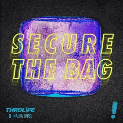 THRDL!FE/Nadia Rose Secure The Bag