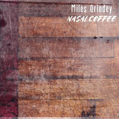 Miles Grindey/Liam Wakefield/Cam Lynn/Tim T/Reg Kent/David Martín Nasal Coffee