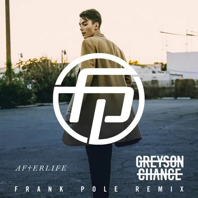 Greyson Chance Afterlife (Frank Pole Remix)