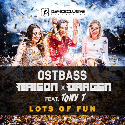 Tony T/Ostbass/Maison & Dragen Lots of Fun