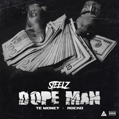 Steelz/Rocko/Te Money Dope Man