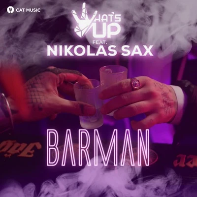 Nikolas Sax/What&#x27;s Up Barman