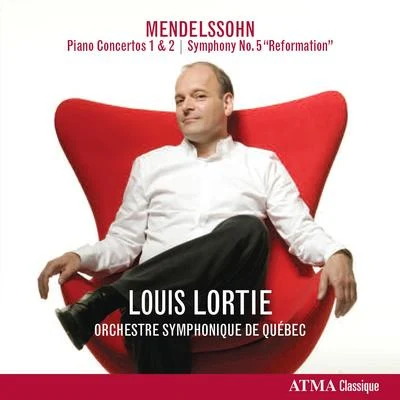 Louis Lortie MENDELSSOHN, Felix: Piano Concertos Nos. 1 and 2Symphony No. 5, Reformation (Lortie, Quebec Symphony)