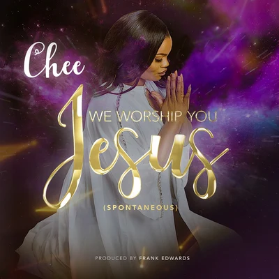 Chee We Worship You (Spontaneous) (Single)