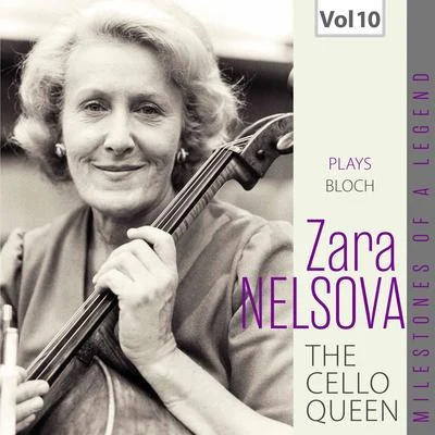 Zara Nelsova/Ernest Ansermet/London Philharmonic Orchestra/Ernest Bloch Milestones of a Legend: The Cello Queen, Vol. 10