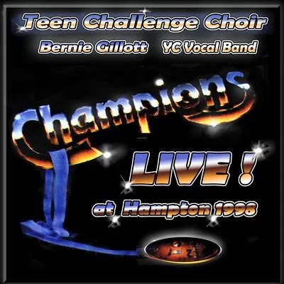 Teen Challenge Choir/Bernie Gillott/YC Vocal Band Champions Live at Hampton 1998