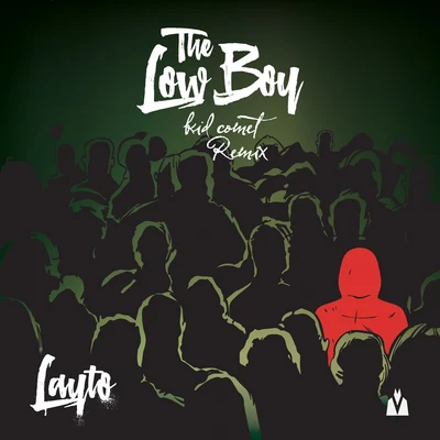 Layto The Low Boy (Kid Comet Remix)