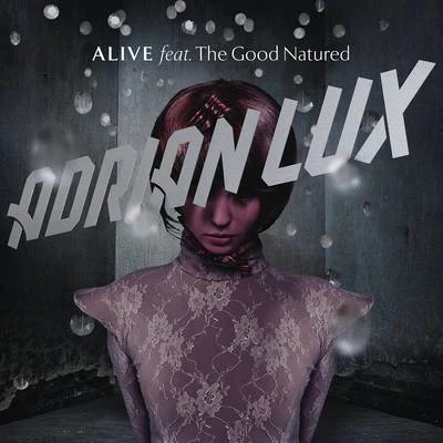 The Good Natured/Adrian Lux Alive