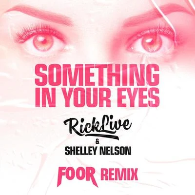 FooR/Rick Live/Shelley Nelson Something In Your Eyes [FooR Remix]