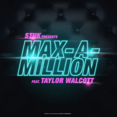 STUK Max A Million (feat. Taylor Walcott)