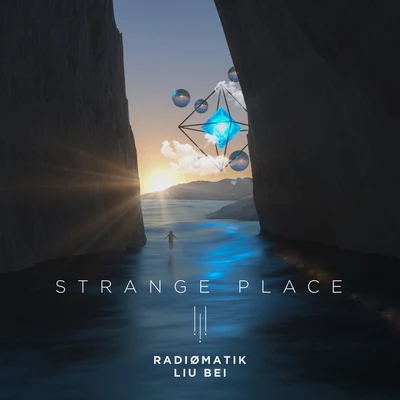 Liu Bei/RADIØMATIK Strange Place