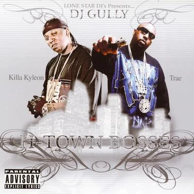 Killa Kyleon/DJ Gully H-town Bosses