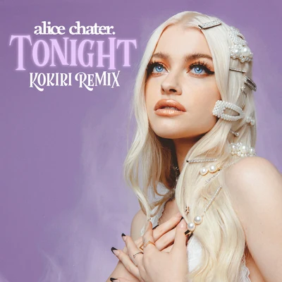 Alice Chater Tonight (Kokiri Remix)