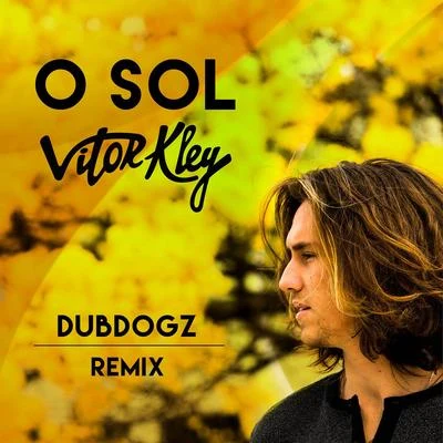 Vitor Kley/Dubdogz O Sol (Dubdogz Remix)