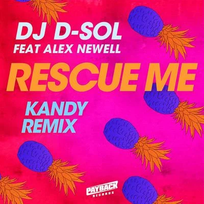 DJ D-Sol Rescue Me (feat. Alex Newell) [KANDY Remix]