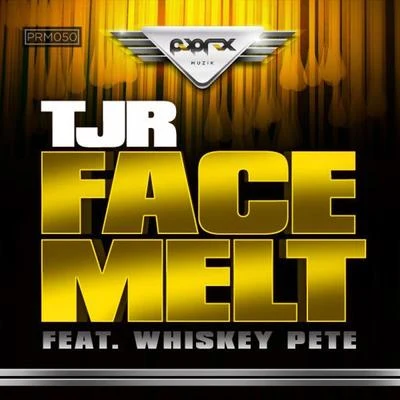 TJR/Whiskey Pete Face Melt