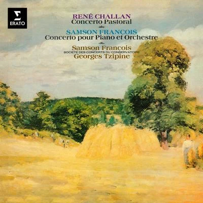 Samson François/Orchestre De La Société Des Concerts Du Conservatoire/Georges Tzipine Challan: Concerto pastoral, Op. 20 - François: Concerto pour piano