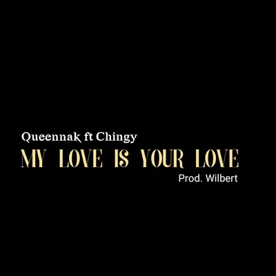 Chingy/Queennak My Love Is Your Love (feat. Chingy)