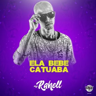 MC Rahell Ela bebe catuaba