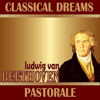 London Festival Orchestra/South German Philharmonic Ludwig Van Beethoven: Classical Dreams. Pastorale