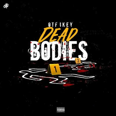 OTF Ikey Deads Bodies