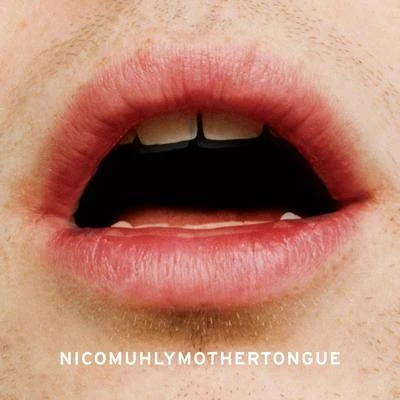 Nico Muhly Mothertongue