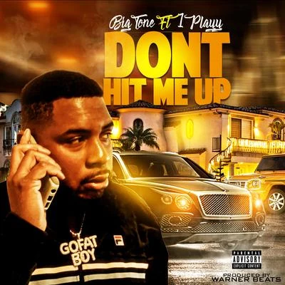 Big Tone Dont Hit Me Up (feat. 1playy)