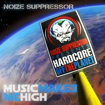 Noize Suppressor Music Makes Me High