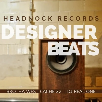 Brotha Wes/DJ Real One/Cache 22 Designer Beats