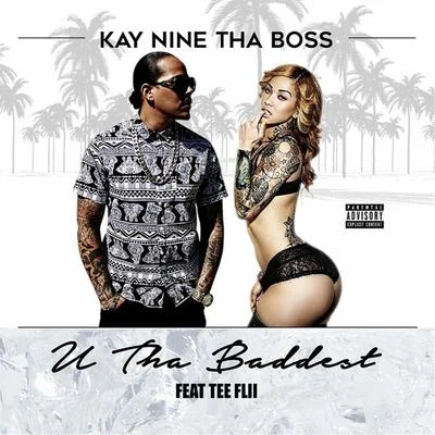 Kay Nine Tha Boss/Teeflii U da Baddest (feat. Teeflii)