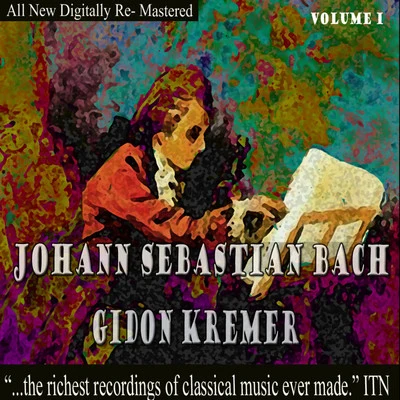 David Oistrakh/Gidon Kremer/Oleg Kagan/Moscow Philharmonic Orchestra Johann Sebastian Bach - Gidon Kremer Volume 1