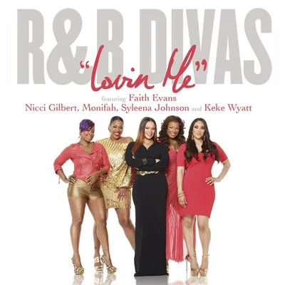 Faith Evans Lovin' Me (Theme from R&B Divas) feat. Nicci Gilbert, Monifah Carter, Syleena Johnson and Keke Wyatt