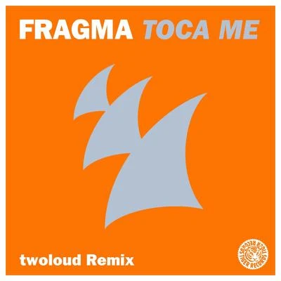 Fragma Toca Me (twoloud Remix)