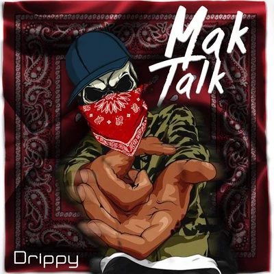 Drippy Mak Talk