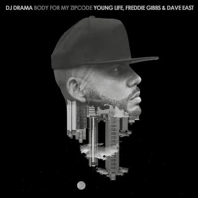 Dj Drama Body for My Zipcode (feat. Young Life, Freddie Gibbs and Dave East)