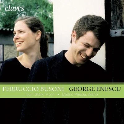 Ferruccio Busoni Busoni: Sonata for Piano & Violin No. 2 - Enescu: Sonata for Violin & Piano No. 3